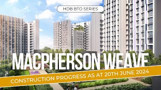 Macpherson Weave The HDB BTO Progress Update You’ve Been Waiting For [upl. by Giuliana30]