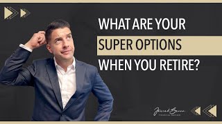 Superannuation Options at Retirement [upl. by Allsopp370]