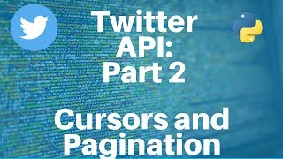 Twitter API with Python Part 2  Cursor and Pagination [upl. by Pollack]