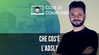 Cos’è l’ADSL Te lo spiego semplice [upl. by Chadburn658]