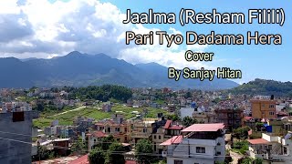 Jaalma Resham Filili Pari Tyo Dadama HeraCover by Sanjay HitanKali Prasad BaskotaNepali Song [upl. by Gwendolin]