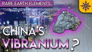 Rare Earth Elements Chinas Vibranium [upl. by Shaver]