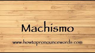 How To Pronounce Machismo  How To say Machismo New Video [upl. by Snave]