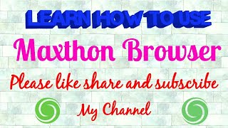 Use and working of Maxthon Browser  latest update 2018 [upl. by Asiralc]