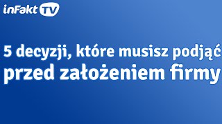 5 ważnych decyzji które musisz podjąć przed zakładaniem firmy odc 33 [upl. by Casady]