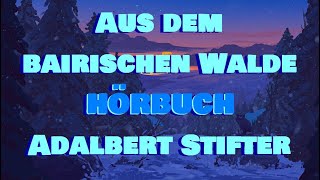 Adalbert Stifter  Aus dem bairischen Walde 𝐇Ö𝐑𝐁𝐔𝐂𝐇 [upl. by Issak]