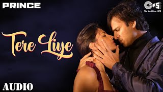 Tere Liye  Prince Audio  Vivek Oberoi  Atif Aslam Shreya Ghoshal  Hindi Hits Dance Songs [upl. by Vandervelde]