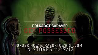 Polkadot Cadaver — quotGet Possessedquot OFFICIAL AUDIO [upl. by Queridas627]