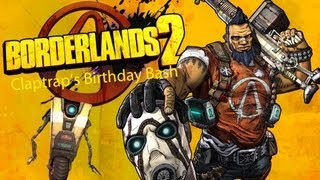 Borderlands 2 Claptraps Birthday Bash [upl. by Suirtemed272]