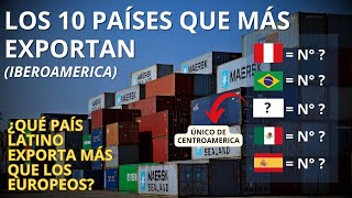 Los 10 países más exportadores de Iberoamérica [upl. by Humble321]