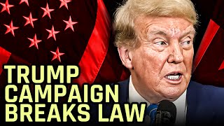 Trumps Campaign May Have Broken The Law TWICE In One Week [upl. by Shafer]