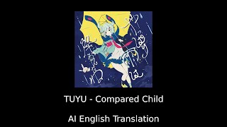 TUYU  Compared Child English AI Translation [upl. by Rhpotsirhc]