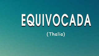 Thalia  Equivocada Letra [upl. by Oicnedurp]