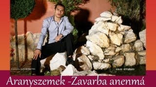 Aranyszemek 2013  Zavarba anelmá Official ZGSTUDIO video [upl. by Eelyrehc]