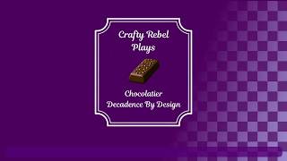 Part 9 Chocolatier Decadence by Design [upl. by Tacy]