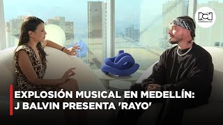 Desde Medellín J Balvin presenta Rayo y Luz Ángela Tobón nos cuenta todo [upl. by Norvin844]