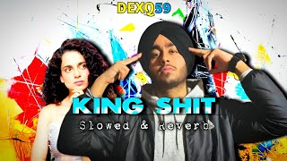 Shubh  King Shit SlowedReverb  DEXQ59 [upl. by Ahsenauj807]