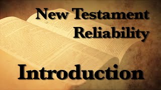 1 The Reliability of the New Testament Introduction [upl. by Roinuj]