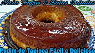 PUDIM DE TAPIOCA CREMOSO UMA DELICIA E FÁCIL DE FAZER [upl. by Rellim]