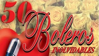 50 Boleros Inolvidables  Los Mejores Boleros [upl. by Norine]