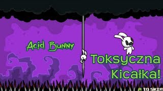 Toksyczna Kicałka  Acid Bunny [upl. by Eliath]