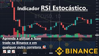 Indicador RSI Estocástico Aprenda a utilizar e fazer trade na Binance e em qualquer outra corretora [upl. by Seuqram]