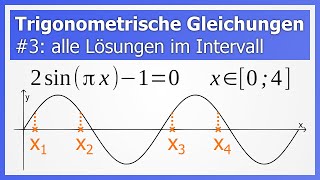 Trigonometrische Gleichungen lösen 3 alle Lösungen in einem Intervall Beispiel für Sinus [upl. by Yelrebma208]