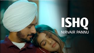 Nirvair Pannu  Ishq Official Video  New Punjabi Song 2023 [upl. by Tigdirb]