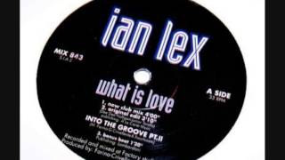 Ian Lex ‎ What Is Love [upl. by Digdirb]