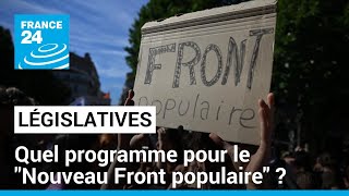 Législatives  quel programme pour le quotNouveau Front populairequot  • FRANCE 24 [upl. by Arakat]