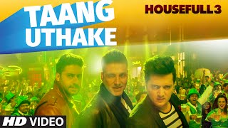 Taang Uthake Video Song  HOUSEFULL 3  TSERIES [upl. by Ttebroc]