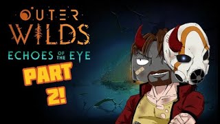 Outer Wilds Echoes of the Eye playthrough Part 2 [upl. by Lattimer]