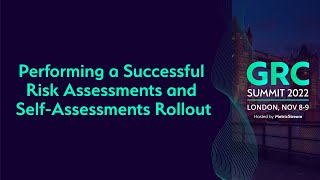 Performing a Successful Risk Assessments and SelfAssessments Rollout GRC Summit 2022 [upl. by Miarhpe]