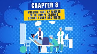 Chapter 8 Nursing Care With Complications During Labor and Birth [upl. by Sillek735]