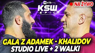 ADAMEK  KHALIDOV NA ŻYWO Gala XTB KSW EPIC ZA DARMO DWIE WALKI STUDIO LIVE WALKI ZA DARMO [upl. by Aicatsana676]