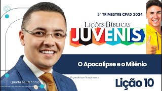 Lição 10 O Apocalipse e o Milênio  Juvenis CPAD [upl. by Amalee]