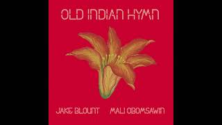 Jake Blount amp Mali Obomsawin  quotOld Indian Hymnquot Official Audio [upl. by Aivart661]