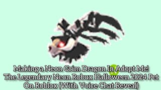 Making a Neon Grim Dragon In Adopt Me  Roblox VC [upl. by Eidnac618]