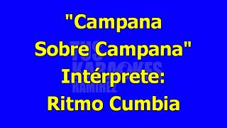 Karaoke Campana Sobre Campana Ritmo Cumbia [upl. by Drusie775]