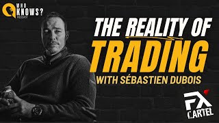 The Reality of Trading Sébastien Dubois on “the hardest way to make easy moneyquot Who Knows Podcast [upl. by Koren92]