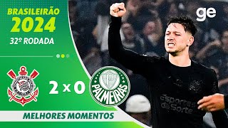 CORINTHIANS 2 X 0 PALMEIRAS  MELHORES MOMENTOS  32ª RODADA BRASILEIRÃO 2024  geglobo [upl. by Allit511]