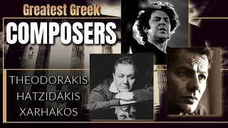 GREATEST GREEK COMPOSERS  Mikis Theodorakis  Manos Hatzidakis  Stavros Xarhakos [upl. by Thomas]