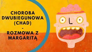 Choroba Afektywna Dwubiegunowa CHAD  rozmowa z Margaritą [upl. by Enirhtac]