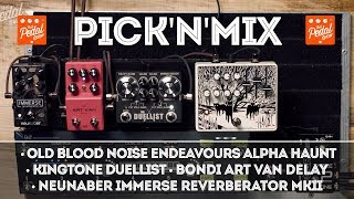 Old Blood Noise Alpha Kingtone Duellist Bondi Art Van Neunaber Immerse MkII – TPS Pick’N’Mix [upl. by Leor]