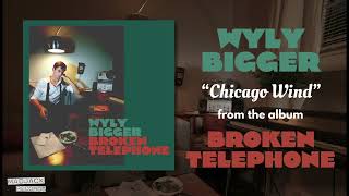 Wyly Bigger  Chicago Wind Official Audio [upl. by Prescott760]