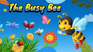 🌼 The Busy Bee 🌼  kidssongs childrenssongs earlylearning kidseducation learningsongs [upl. by Cardwell]