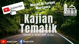 Kajian Tematik  Ustadz Ir AnasSeff [upl. by Varrian]