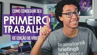 Como conseguir o PRIMEIRO TRABALHO de EDIÇÃO DE VÍDEO [upl. by Demaria]