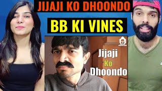 BB Ki Vines  Jijaji Ko Dhoondo  BB KI VINES REACTION VIDEO [upl. by Milty208]