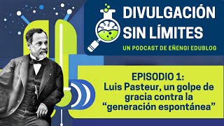 EP 1 Luis Pasteur un golpe de gracia contra la “generación espontánea” [upl. by Manvil]